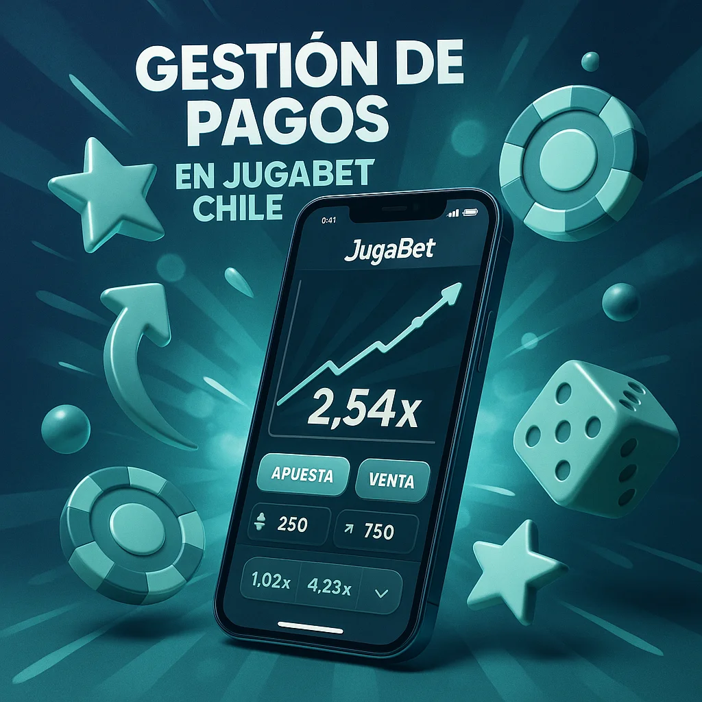 Gestión de Pagos en JugaBet Chile